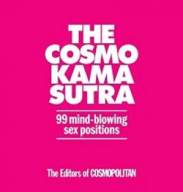 The Cosmo Kama Sutra - 99 Mind-Blowing Sex Positions