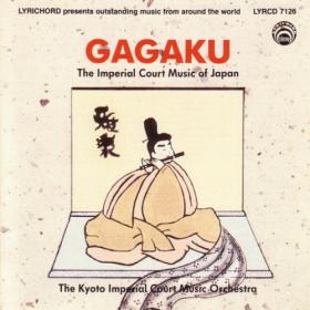 Kyoto Imperial Court Music Orchestra - Gagaku, The Imperial Court Music of Japan - 1993