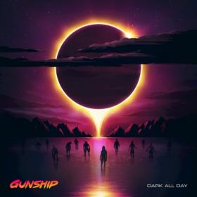 GUNSHIP - Dark All Day (2018) [FLAC]