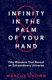 Infinity in the Palm of Your Hand - Fifty Wonders That Reveal an Extraordinary Universe