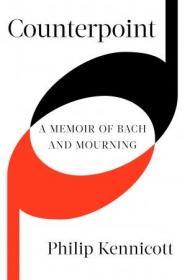 Counterpoint- A Memoir of Bach and Mourning