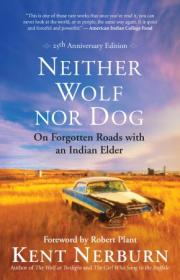Neither Wolf nor Dog- On Forgotten Roads with an Indian Elder, 25th Anniversary Edition