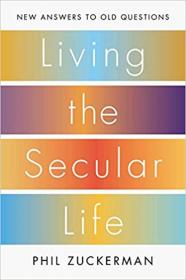 Living the Secular Life- New Answers to Old Questions