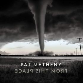 Pat Metheny - From This Place Mp3 (320kbps) [Hunter]