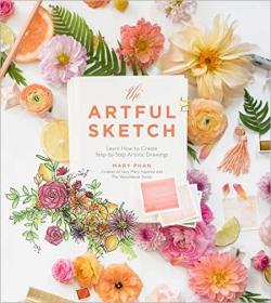 The Artful Sketch- Learn How to Create Step-by-Step Artistic Drawings