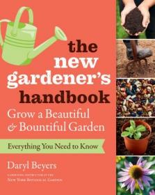 The New Gardener's Handbook- Everything You Need to Know to Grow a Beautiful and Bountiful Garden (EPUB)