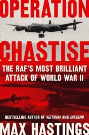 Operation Chastise- The RAF's Most Brilliant Attack of World War II