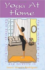 Yoga at Home- Gain Energy, Flexibility, and Serenity in 20-30 Minutes a Day