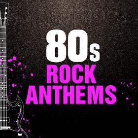 80's Rock Anthems (2020)