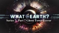 What on Earth Series 7 Part 7 Ghost Town Terror 1080p HDTV x264 AAC