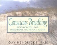 Conscious Breathing- Breathwork for Health, Stress Release, and Personal Mastery
