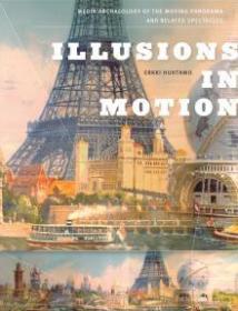 Illusions in Motion- Media Archaeology of the Moving Panorama and Related Spectacles