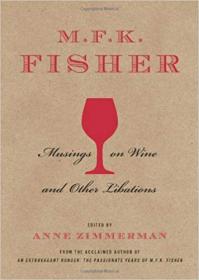 M F K  Fisher- Musings on Wine and Other Libations