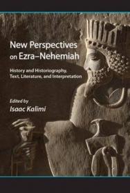 New Perspectives on Ezra-Nehemiah- History and Historiography, Text, Literature, and Interpretation