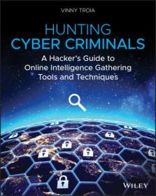Hunting Cyber Criminals- A Hacker's Guide to Online Intelligence Gathering Tools and Techniques (EPUB)