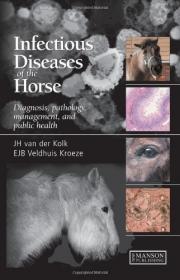 Infectious Diseases of the Horse- Diagnosis, pathology, management, and public health