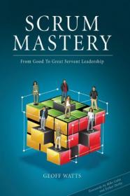 Scrum Mastery- From Good To Great Servant-Leadership