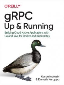 GRPC- Up and Running- Building Cloud Native Applications with Go and Java for Docker and Kubernetes (True PDF)