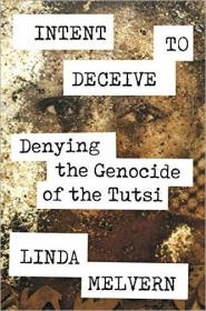 Intent to Deceive- Denying the Rwandan Genocide
