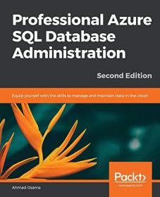 Professional Azure SQL Database Administration, 2nd Edition [PDF]