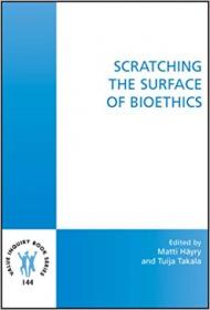 Scratching the Surface of Bioethics (Value Inquiry Book Series)