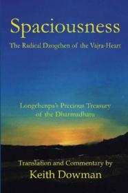 Spaciousness- The Radical Dzogchen of the Vajra-Heart