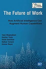 The Future of Work- How Artificial Intelligence Can Augment Human Capabilities