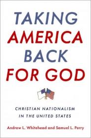 Taking America Back for God- Christian Nationalism in the United States