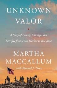 Unknown Valor- A Story of Family, Courage, and Sacrifice from Pearl Harbor to Iwo Jima