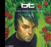 BT - These Humble Machines (2011)