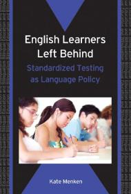 English Learners Left Behind Standardized Testing as Language Policy-VINY