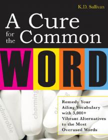 A Cure For The Common Word Remedy Your Tired Vocabulary with 3,000 + Vibrant Alternatives-viny