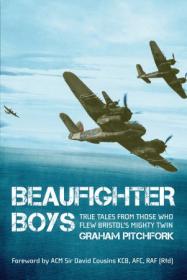 Beaufighter Boys- True Tales from Those who flew the 'Whispering Death'