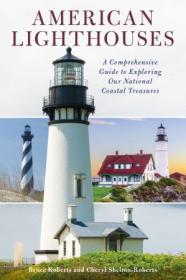 American Lighthouses- A Comprehensive Guide To Exploring Our National Coastal Treasures, 4th Edition