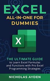 Excel All-in-One For Dummies- The Ultimate Guide to Learn Excel Formulas and Functions with Pro Excel Programming Strategies