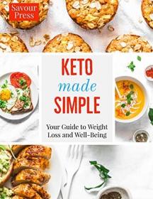 Keto Made Easy- Easy Ketogenic Recipes for Weightloss! by Savour Press