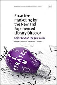 Proactive Marketing for the New and Experienced Library Director- Going Beyond the Gate Count
