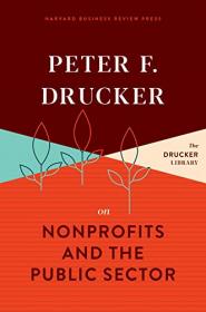 Peter F  Drucker on Nonprofits and the Public Sector