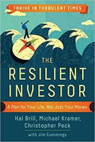 The Resilient Investor- A Plan for Your Life, Not Just Your Money