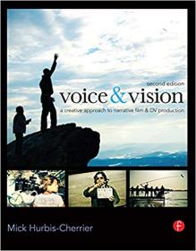 Voice & Vision- A Creative Approach to Narrative Filmmaking 2nd Edition