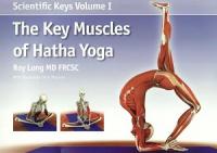 The Key Muscles of Hatha Yoga (Scientific Keys Volume-1)