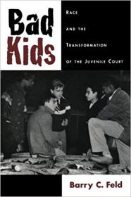 Bad Kids- Race and the Transformation of the Juvenile Court