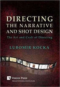 Directing the Narrative and Shot Design- The Art and Craft of Directing
