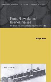 Firms, Networks and Business Values- The British and American Cotton Industries since 1750