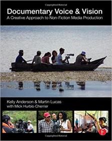 Documentary Voice & Vision- A Creative Approach to Non-Fiction Media Production