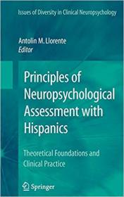 Principles of Neuropsychological Assessment with Hispanics- Theoretical Foundations and Clinical Practice