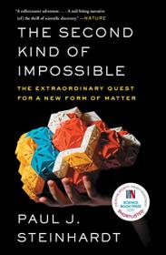 The Second Kind of Impossible- The Extraordinary Quest for a New Form of Matter [AZW3]