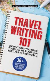 Travel Writing 101- Everything You Need To Know To Start The Best Job In The World