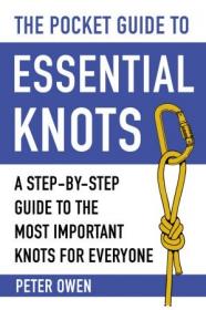 The Pocket Guide to Essential Knots- A Step-by-Step Guide to the Most Important Knots for Everyone