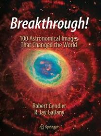 Breakthrough! - 100 Astronomical Images That Changed the World
